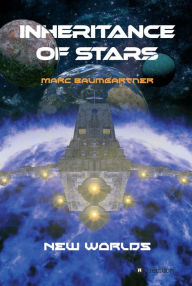 Title: Inheritance of Stars: New Worlds, Author: Marc Baumgartner