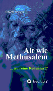 Title: Alt wie Methusalem: Nur eine Redensart, Author: June Price Tangney PhD