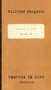 Title: Umsturz im Kopf: Texte 1983 - 1987 Nachdruck, Author: Wilfried Bergholz