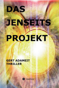 Title: Das Jenseits Projekt, Author: Matthias Engicht