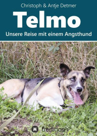Title: Telmo: Unsere Reise mit einem Angsthund, Author: Christoph & Antje Detmer