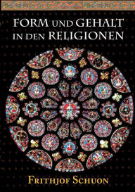 Title: Form und Gehalt in den Religionen, Author: Frithjof Schuon