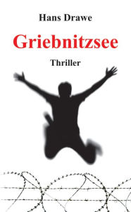 Title: Griebnitzsee: Thriller, Author: Hans Drawe