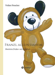 Title: Franzl allein daheim: Illustriertes (Vor)lese- und Ausmalbuch, Author: Volker Dr. Prescher