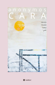 Title: CARA: deutsch, italienisch, türkisch, arabisch, Author: Anonymos