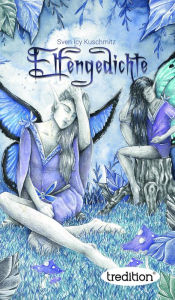 Title: Elfengedichte: Fantasy, Author: Sven Icy Kuschmitz