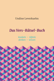 Title: Das Vers-Rätsel-Buch: knobeln - tüfteln - denken - wissen, Author: Tanya Crump