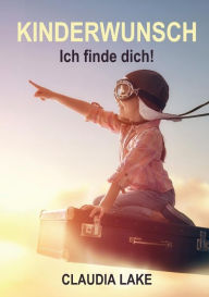 Title: KINDERWUNSCH - Ich finde dich!, Author: Claudia Lake