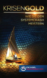 Title: Krisengold: Wie Sie den Systemcrash meistern, Author: Michael Jagersbacher