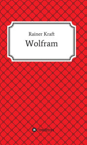 Title: Wolfram, Author: Rainer Kraft