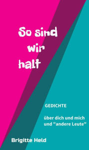 Title: so sind wir halt: Gedichte über dich und mich und 