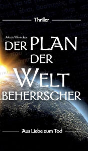 Title: Der Plan der Weltbeherrscher, Author: Alexis Wenicker