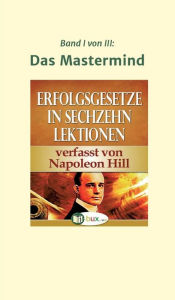 Title: Erfolgsgesetze in sechzehn Lektionen, Author: Napoleon Hill