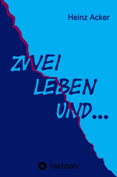 Zwei Leben ... und: eine Familien- und Zeitgeschichte