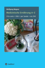 Title: Medizinische Ernährung A - Z: À la carte > Diät > per Sonde > via ZVK, Author: Wolfgang Wagner