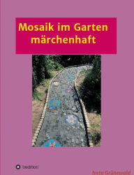 Title: Mosaik im Garten mï¿½rchenhaft, Author: Iveta Grïnewald