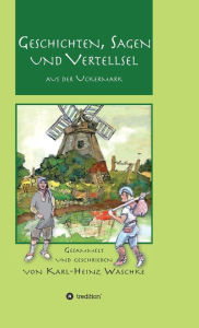 Title: Geschichten, Sagen und Vertellsel aus der Uckermark, Author: Karl-Heinz Waschke
