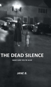 Title: THE DEAD SILENCE, Author: Jane B