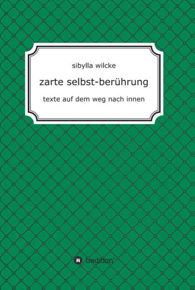 zarte selbst-berührung: texte auf dem weg nach innen