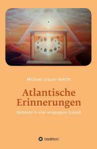 Title: Atlantische Erinnerungen: Rückkehr in eine vergangene Zukunft, Author: Michael Grauer-Brecht
