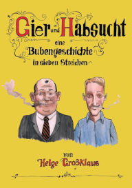 Title: Gier und Habsucht, Author: Helge Groïklaus