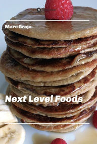 Title: Next Level Foods, Author: Marc Graja