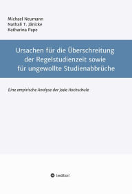 Title: Ursachen für die Überschreitung der Regelstudienzeit sowie für ungewollte Studienabbrüche: Eine empirische Untersuchung der Jade Hochschule, Author: Katharina Pape