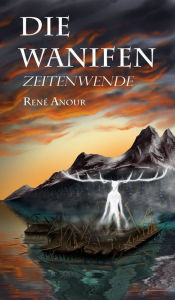 Title: Die Wanifen: Zeitenwende, Author: René Anour