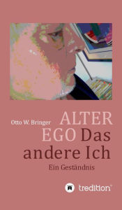 Title: ALTER EGO, das andere Ich: Ein Geständnis, Author: June Price Tangney PhD