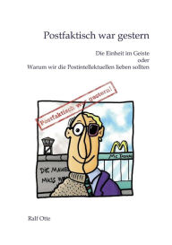 Title: Postfaktisch war gestern, Author: Ralf Otte