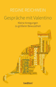 Title: Gespräche mit Valentino: Kleine Anregungen zu größerer Bewusstheit, Author: Regine Reichwein