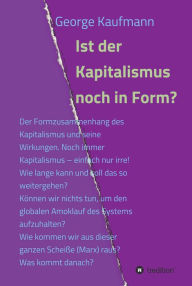 Title: Ist der Kapitalismus noch in Form?, Author: George Kaufmann