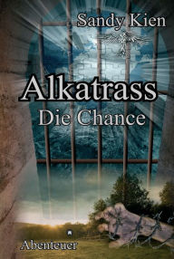 Title: Alkatrass - Die Chance, Author: Sandy Kien