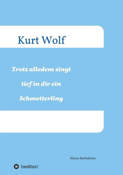 Trotz alledem singt tief dir drin ein Schmetterling