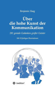 Title: Über die hohe Kunst der Kommunikation, Author: Benjamin Haag