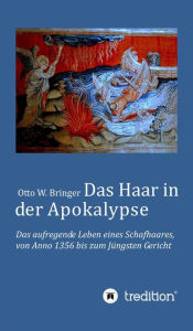 Title: Das Haar in der Apokalypse: Das aufregende Leben eines Schafhaares von Anno 1356 bis zum Jüngsten Gericht., Author: June Price Tangney PhD