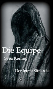 Title: Die Equipe: Der letzte Sitzkreis, Author: Svea Kerling