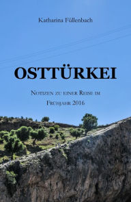 Title: OSTTÜRKEI: Notizen zu einer Reise im Frühjahr 2016, Author: Coaters