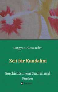 Title: Zeit für Kundalini, Author: Satgyan Alexander
