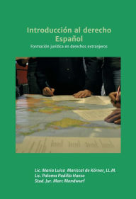 Title: Introducción al derecho Español: Formación juridica en derechos extranjeros, Author: Maria Luisa Mariscal de Körner