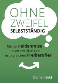 Title: Ohne Zweifel selbststï¿½ndig, Author: Daniel Held