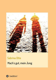 Title: Mach´s gut, mein Jung, Author: Sabrina Otte