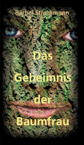 Title: Klara und das Geheimnis der Baumfrau, Author: Bärbel Strothmann