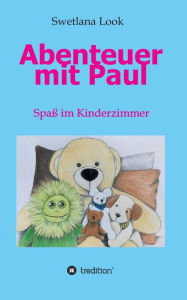 Title: Abenteuer mit Paul: Spaß im Kinderzimmer, Author: Swetlana Look
