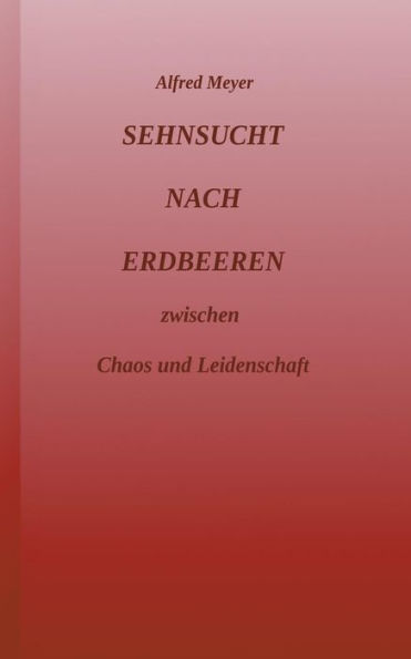 Sehnsucht nach Erdbeeren: zwischen Chaos und Leidenschaft