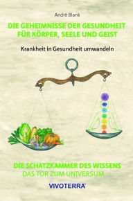 Title: Die Geheimnisse der Gesundheit für Körper, Seele und Geist: Krankheit in Gesundheit umwandeln, Author: Graham Lloris