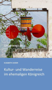 Title: Unterwegs in Sikkim: Kultur- und Wanderreise im ehemaligen Königreich, Author: Elisabeth Jucker