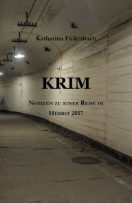Title: KRIM: Notizen zu einer Reise im Herbst 2017, Author: Katharina Füllenbach