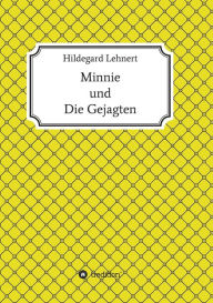 Title: Minnie und Die Gejagten, Author: Hildegard Lehnert
