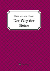 Title: Der Weg der Steine, Author: Hans-Joachim Haake